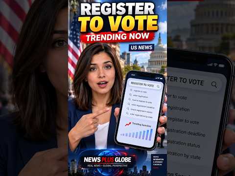 Register to Vote Trending Today | Why Americans Are Searching It | News Plus Globe